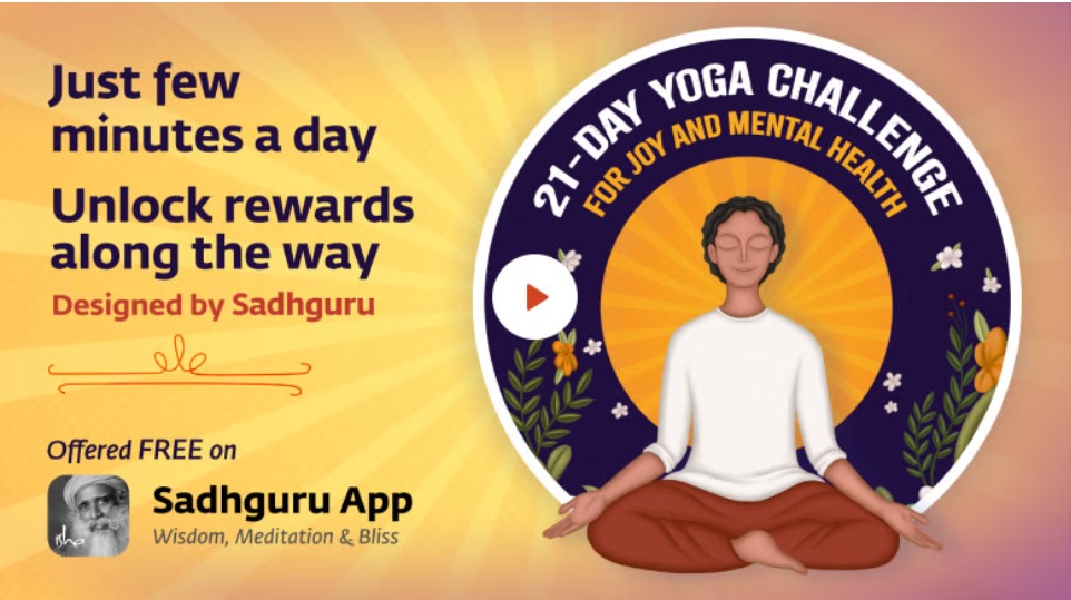 Sadhguru on International Day of Yoga 21-day Yoga Challenge
For Joy and Mental Health